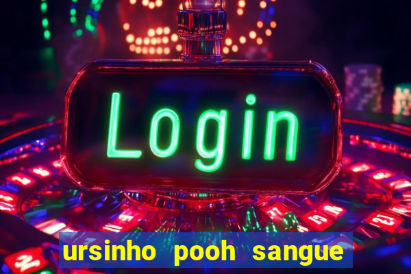 ursinho pooh sangue e mel 2 assistir online